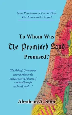 Komu bola zasľúbená krajina zasľúbená? Niektoré základné pravdy o arabsko-izraelskom konflikte - To Whom Was The Promised Land Promised?: Some Fundamental Truths About The Arab-Israeli Conflict