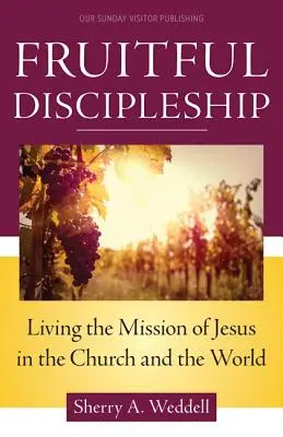 Plodné učeníctvo: Žiť Ježišovo poslanie v Cirkvi a vo svete - Fruitful Discipleship: Living the Mission of Jesus in the Church and the World