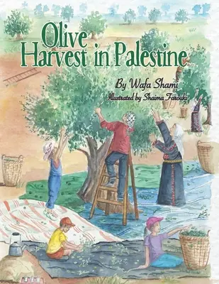 Úroda olív v Palestíne: Príbeh spomienok z detstva - Olive Harvest in Palestine: A story of childhood memories