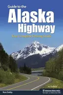 Sprievodca po Aljašskej diaľnici: Váš kompletný sprievodca pre vodičov - Guide to the Alaska Highway: Your Complete Driving Guide