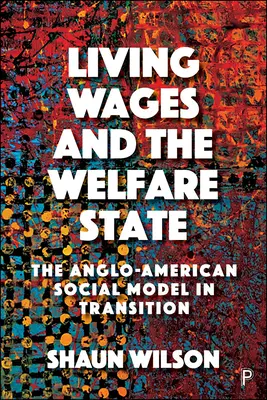 Životné minimum a sociálny štát: Anglo-americký sociálny model v prechode - Living Wages and the Welfare State: The Anglo-American Social Model in Transition