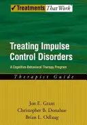 Liečba porúch kontroly impulzov: Kognitívno-behaviorálny terapeutický program, príručka pre terapeuta - Treating Impulse Control Disorders: A Cognitive-Behavioral Therapy Program, Therapist Guide