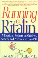 Behanie na Ritaline: Lekár sa zamýšľa nad deťmi, spoločnosťou a výkonnosťou v tabletkách - Running on Ritalin: A Physician Reflects on Children, Society, and Performance in a Pill