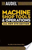 Nástroje a prevádzka obrábacích strojov Audel - Audel Machine Shop Tools and Operations