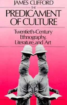 Predikcia kultúry: Etnografia, literatúra a umenie dvadsiateho storočia - Predicament of Culture: Twentieth-Century Ethnography, Literature, and Art