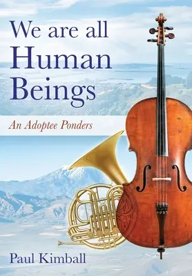 Všetci sme ľudia: Adoptovaný človek sa zamýšľa - We Are All Human Beings: An Adoptee Ponders