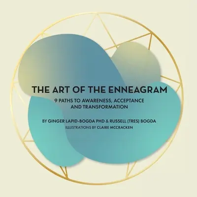 Umenie enneagramu: 9 ciest k uvedomeniu, prijatiu a transformácii - The Art of the Enneagram: 9 Paths to Awareness, Acceptance and Transformation