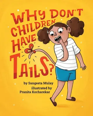 Prečo deti nemajú chvosty: Zábavná a rozmanitá kniha, ktorá oslavuje zvedavosť - Why don't children have tails?: A fun and diverse book that celebrates curiosity
