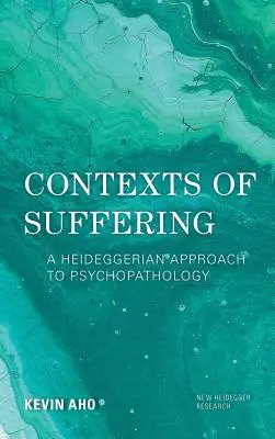 Kontexty utrpenia: Heideggerov prístup k psychopatológii - Contexts of Suffering: A Heideggerian Approach to Psychopathology