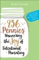 936 centov: Vydanie knihy: Knižné perličky: Objavte radosť z cieľavedomého rodičovstva - 936 Pennies: Discovering the Joy of Intentional Parenting