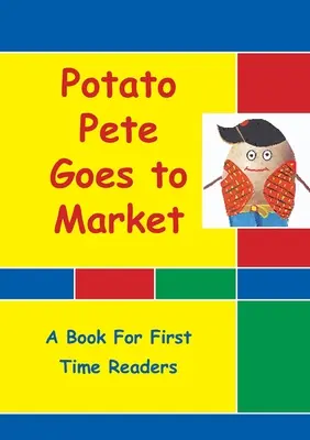 Zemiak Pete ide na trh: Pre prvých čitateľov - Potato Pete Goes To Market: For First Time Readers