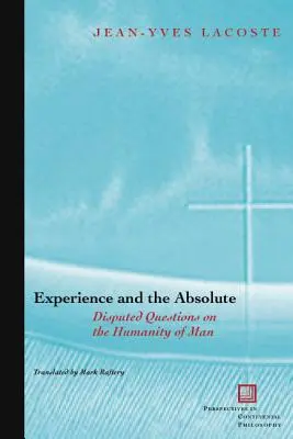 Skúsenosť a absolútno: Sporné otázky o ľudskosti človeka - Experience and the Absolute: Disputed Questions on the Humanity of Man