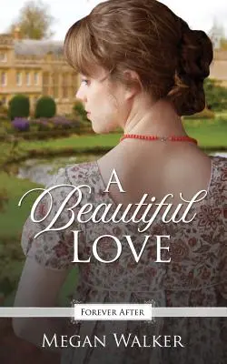 Krásna láska: Regentský rozprávkový príbeh - A Beautiful Love: A Regency Fairy Tale Retelling