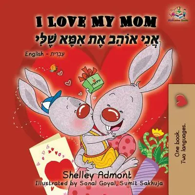 Milujem svoju mamu: Dvojjazyčná kniha v angličtine a hebrejčine - I Love My Mom: English Hebrew Bilingual Book