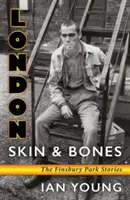 London Skin and Bones: Príbehy z Finsbury Parku - London Skin and Bones: The Finsbury Park Stories