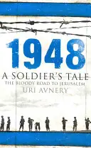 1948 - Príbeh vojaka - Krvavá cesta do Jeruzalema - 1948 - A Soldier's Tale - The Bloody Road to Jerusalem