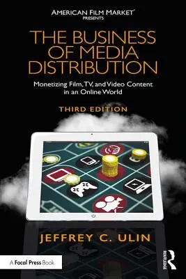 Podnikanie v oblasti distribúcie médií: Monetizácia filmového, televízneho a video obsahu v online svete - The Business of Media Distribution: Monetizing Film, TV, and Video Content in an Online World