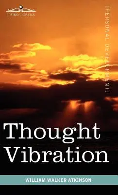 Myšlienkové vibrácie alebo zákon príťažlivosti v myšlienkovom svete - Thought Vibration or the Law of Attraction in the Thought World
