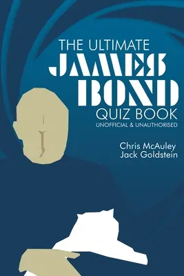 James Bond - The Ultimate Quiz Book: 500 otázok a odpovedí - James Bond - The Ultimate Quiz Book: 500 Questions and Answers