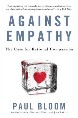 Proti empatii: Prípad racionálneho súcitu - Against Empathy: The Case for Rational Compassion