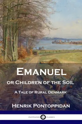 Emanuel alebo Deti pôdy: Príbeh z dánskeho vidieka - Emanuel or Children of the Soil: A Tale of Rural Denmark