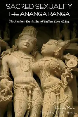 Posvätná sexualita: Ananga Ranga alebo starobylé erotické umenie indickej lásky a sexu - Sacred Sexuality: The Ananga Ranga or the Ancient Erotic Art of Indian Love & Sex-