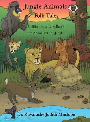 Ľudové rozprávky o zvieratách z džungle: Ľudové rozprávky pre deti na motívy zvierat z džungle - Jungle Animals Folk Tales: Children Folk Tales Based on Animals of the Jungle