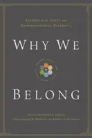 Why We Belong: Evanjelická jednota a denominačná rozmanitosť - Why We Belong: Evangelical Unity and Denominational Diversity