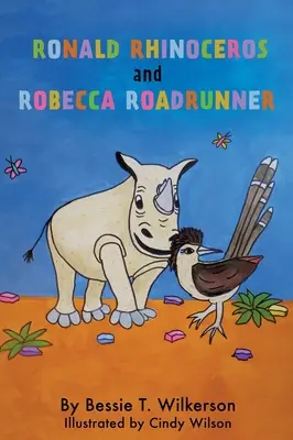Ronald Rhinoceros a Robecca Roadrunner - Ronald Rhinoceros and Robecca Roadrunner