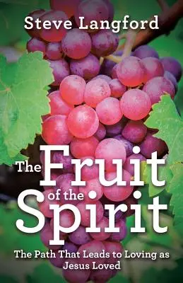 Ovocie Ducha: Cesta, ktorá vedie k tomu, aby sme milovali tak, ako miloval Ježiš - The Fruit of the Spirit: The Path That Leads to Loving as Jesus Loved