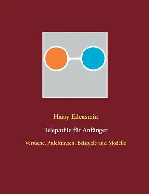 Telepathie fr Anfnger: Vychádzky: Versuche, Anleitungen, Beispiele und Modelle - Telepathie fr Anfnger: Versuche, Anleitungen, Beispiele und Modelle