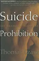 Zákaz samovrážd: Prohibícia: hanba medicíny - Suicide Prohibition: The Shame of Medicine