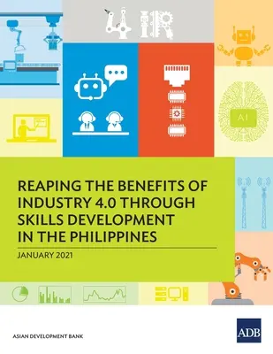 Využívanie výhod priemyslu 4.0 prostredníctvom rozvoja zručností na Filipínach - Reaping the Benefits of Industry 4.0 Through Skills Development in the Philippines