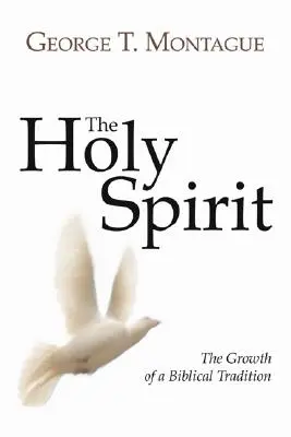 Duch Svätý: Duch Svätý: Rast biblickej tradície - The Holy Spirit: Growth of a Biblical Tradition
