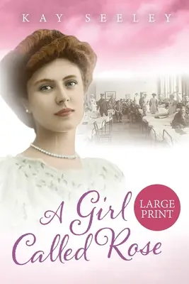 A Girl Called Rose: Vydanie vo veľkom formáte - A Girl Called Rose: Large Print Edition