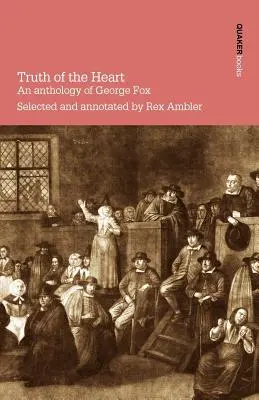 Pravda srdca. antológia Georgea Foxa - Truth of the Heart. an Anthology of George Fox