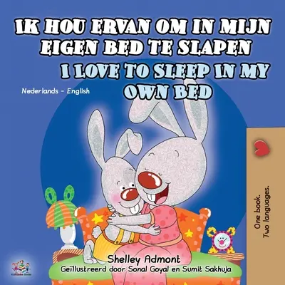 Ik hou ervan om in mijn eigen bed te slapen I Love to Sleep in My Own Bed: Dutch English Bilingual Book for Kids (Milujem spať vo vlastnej posteli: holandsko-anglická dvojjazyčná kniha pre deti) - Ik hou ervan om in mijn eigen bed te slapen I Love to Sleep in My Own Bed: Dutch English Bilingual Book for Kids