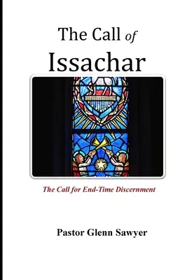 Volanie Isachara: Výzva k rozlišovaniu v poslednom čase: Výzva k rozlišovaniu v poslednom čase - The Call of Issachar: The Call for End-Time Discernment
