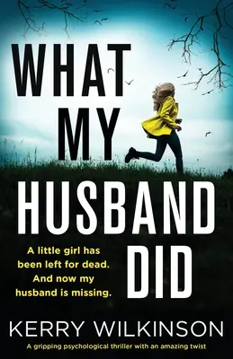 Čo urobil môj manžel: Strhujúci psychologický triler s úžasným zvratom - What My Husband Did: A gripping psychological thriller with an amazing twist