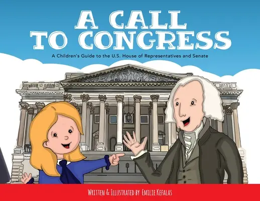 Výzva do Kongresu: Sprievodca pre deti po Snemovni reprezentantov a Senáte - A Call to Congress: A Children's Guide to the House of Representatives and Senate