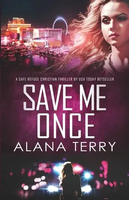 Zachráň ma raz: Kresťanský triler o bezpečnom útočisku - Save Me Once: A Safe Refuge Christian Thriller