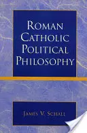 Rímskokatolícka politická filozofia - Roman Catholic Political Philosophy
