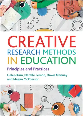 Tvorivé výskumné metódy vo vzdelávaní: Princípy a prax - Creative Research Methods in Education: Principles and Practices