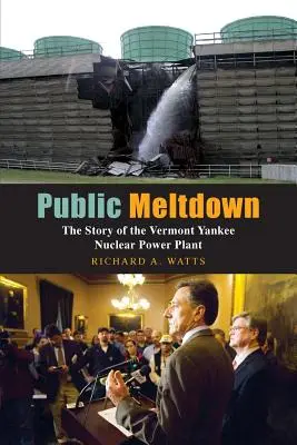 Verejné zrútenie: Príbeh jadrovej elektrárne Vermont Yankee - Public Meltdown: The Story of the Vermont Yankee Nuclear Power Plant