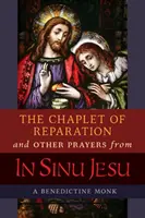 Kaplnka pokánia a iné modlitby z knihy In Sinu Jesu s konferenciou o Zjavení Pána Matky Mekky de Bar - The Chaplet of Reparation and Other Prayers from In Sinu Jesu, with the Epiphany Conference of Mother Mectilde de Bar