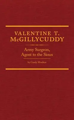 Valentine T. McGillycuddyová: Ako sa stať zdravým človekom? Hrdina: armádny chirurg, agent Siouxov - Valentine T. McGillycuddy: Army Surgeon, Agent to the Sioux