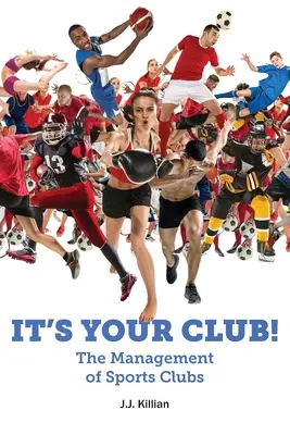 Je to váš klub! Riadenie športových klubov - It's Your Club! The Management of Sports Clubs