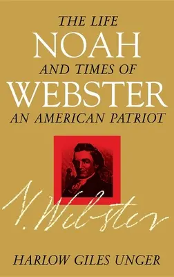 Noah Webster: Webster: Život a doba amerického vlastenca - Noah Webster: The Life and Times of an American Patriot