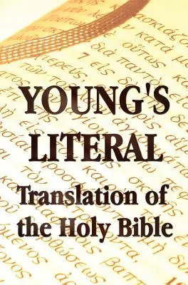Young's Literal Translation of the Holy Bible - obsahuje predslovy k 1., revidovanému a 3. vydaniu - Young's Literal Translation of the Holy Bible - includes Prefaces to 1st, Revised, & 3rd Editions