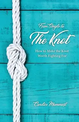 Od slobodného k uzlu: Ako urobiť uzol, za ktorý sa oplatí bojovať - From Single to the Knot: How to Make the Knot Worth Fighting for